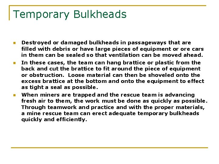 Temporary Bulkheads n n n Destroyed or damaged bulkheads in passageways that are filled