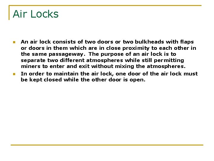 Air Locks n n An air lock consists of two doors or two bulkheads