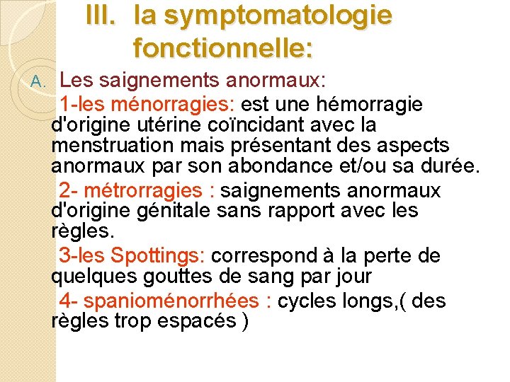 III. la symptomatologie fonctionnelle: Les saignements anormaux: 1 -les ménorragies: est une hémorragie d'origine