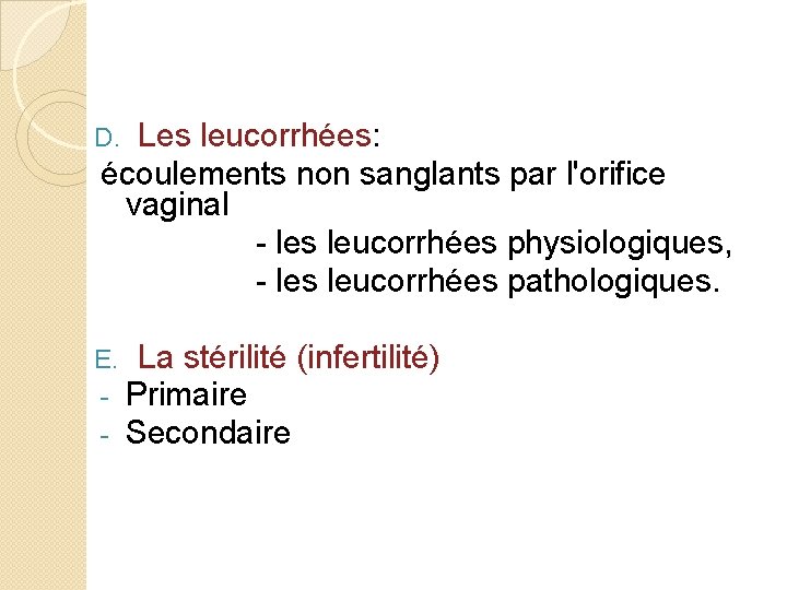 Les leucorrhées: écoulements non sanglants par l'orifice vaginal - les leucorrhées physiologiques, - les