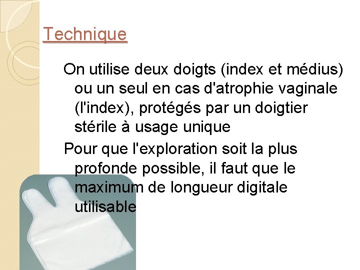 Technique On utilise deux doigts (index et médius) ou un seul en cas d'atrophie