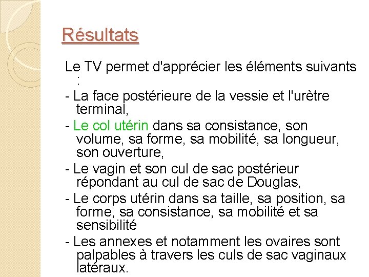 Résultats Le TV permet d'apprécier les éléments suivants : - La face postérieure de