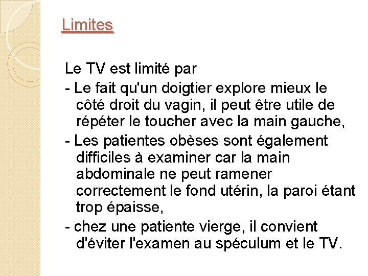 Limites Le TV est limité par - Le fait qu'un doigtier explore mieux le