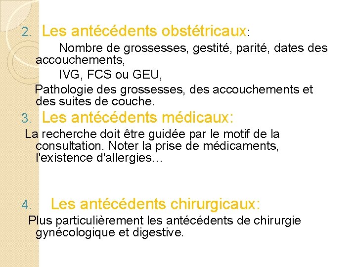 2. Les antécédents obstétricaux: Nombre de grossesses, gestité, parité, dates des accouchements, IVG, FCS