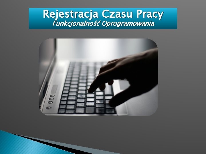 Rejestracja Czasu Pracy Funkcjonalność Oprogramowania 