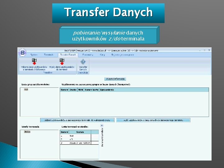 Transfer Danych pobieranie/wysyłanie danych użytkowników z/do terminala 