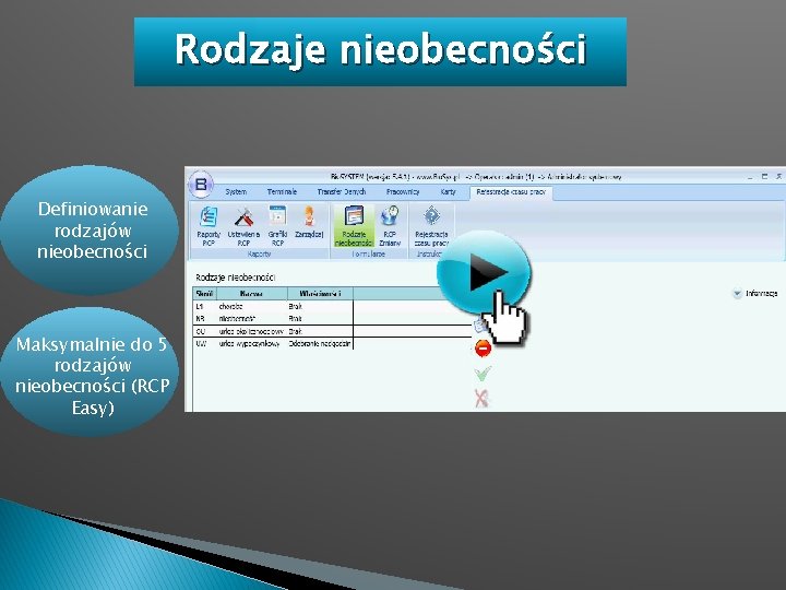 Rodzaje nieobecności Definiowanie rodzajów nieobecności Maksymalnie do 5 rodzajów nieobecności (RCP Easy) 