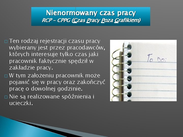 Nienormowany czas pracy RCP – CPPG (Czas Pracy Poza Grafikiem) Ten rodzaj rejestracji czasu