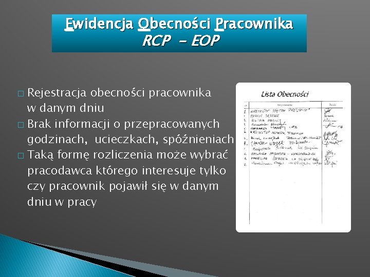 Ewidencja Obecności Pracownika RCP - EOP Rejestracja obecności pracownika w danym dniu � Brak