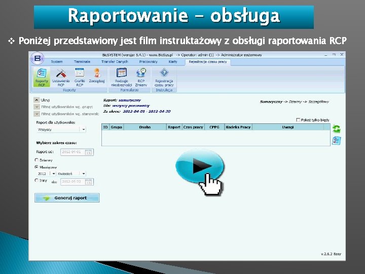 Raportowanie - obsługa v Poniżej przedstawiony jest film instruktażowy z obsługi raportowania RCP 
