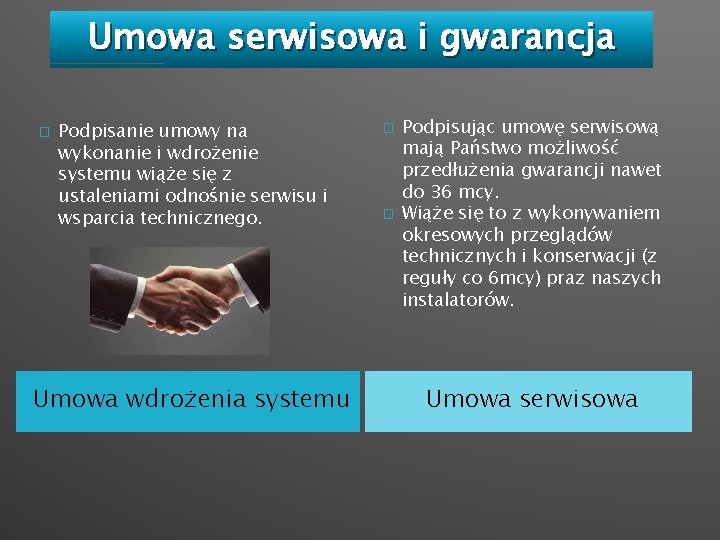 Umowa serwisowa i gwarancja � Podpisanie umowy na wykonanie i wdrożenie systemu wiąże się