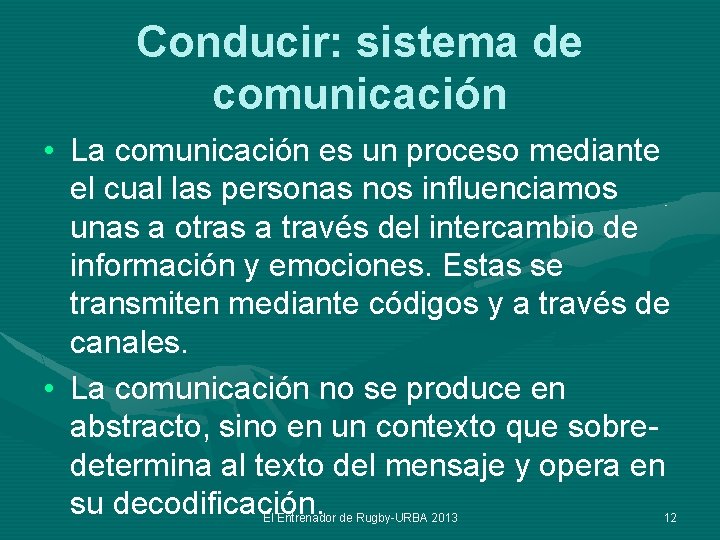 Conducir: sistema de comunicación • La comunicación es un proceso mediante el cual las