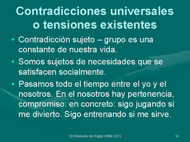 Contradicciones universales o tensiones existentes • Contradicción sujeto – grupo es una constante de