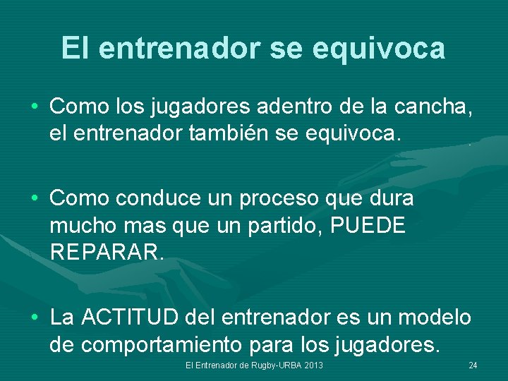 El entrenador se equivoca • Como los jugadores adentro de la cancha, el entrenador