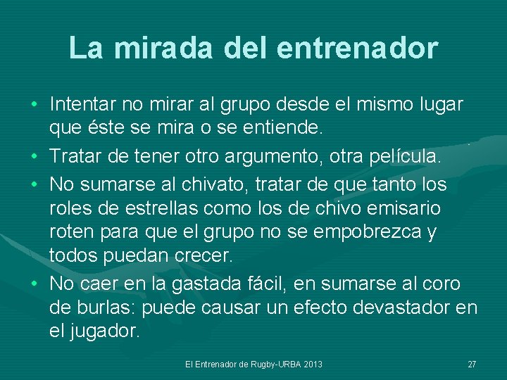 La mirada del entrenador • Intentar no mirar al grupo desde el mismo lugar