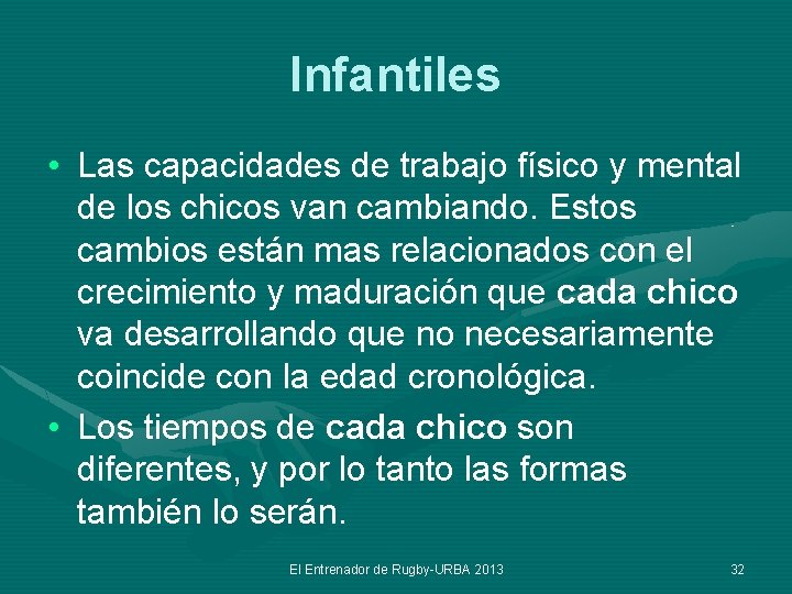 Infantiles • Las capacidades de trabajo físico y mental de los chicos van cambiando.