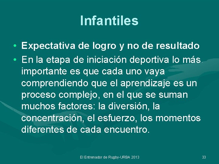 Infantiles • Expectativa de logro y no de resultado • En la etapa de