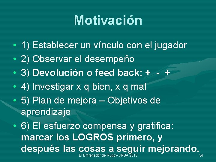 Motivación • • • 1) Establecer un vínculo con el jugador 2) Observar el