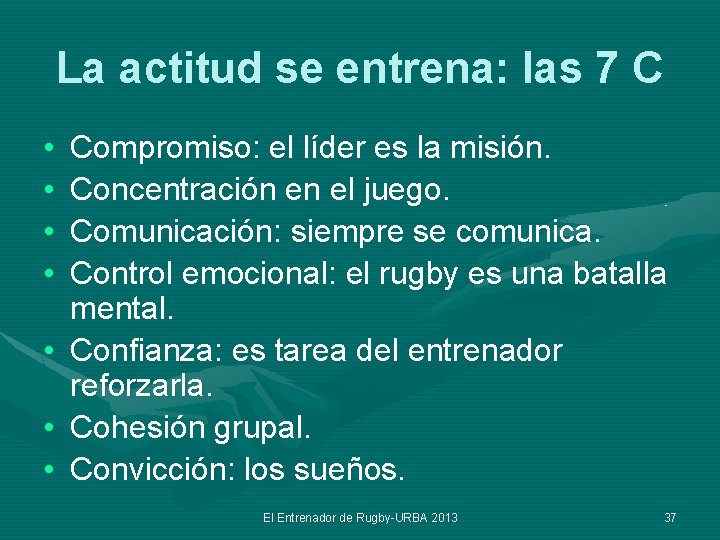 La actitud se entrena: las 7 C • • Compromiso: el líder es la