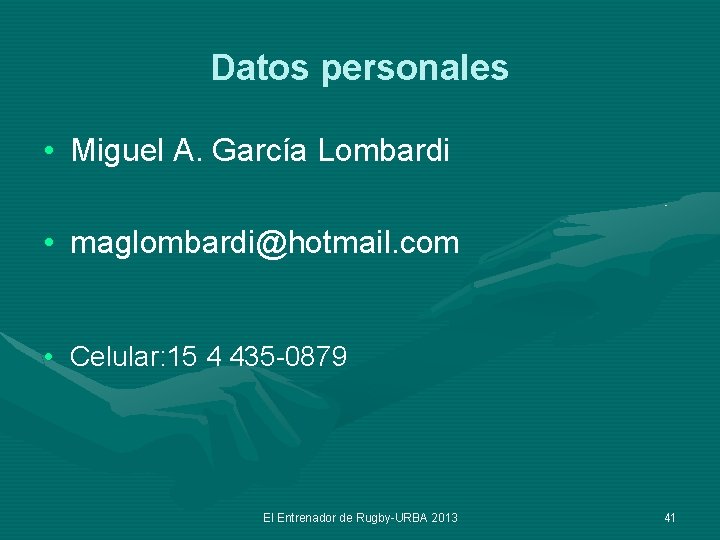 Datos personales • Miguel A. García Lombardi • maglombardi@hotmail. com • Celular: 15 4