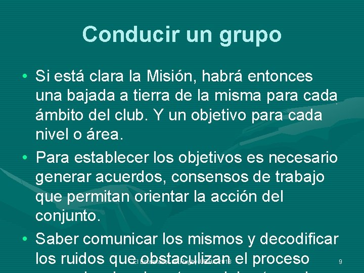 Conducir un grupo • Si está clara la Misión, habrá entonces una bajada a