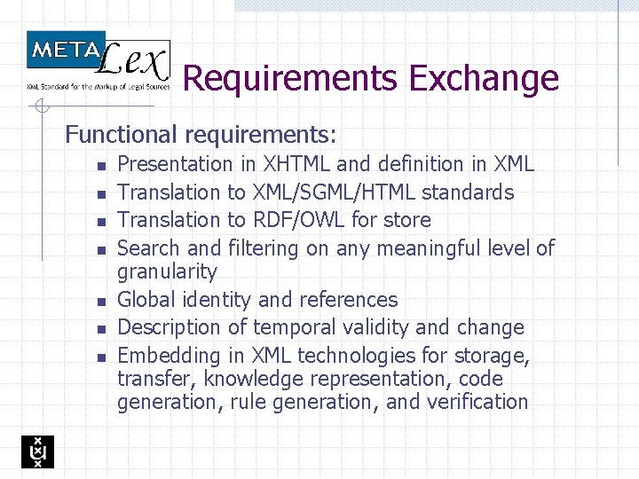 Requirements Exchange Functional requirements: n n n n Presentation in XHTML and definition in