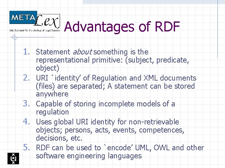 Advantages of RDF 1. Statement about something is the 2. 3. 4. 5. representational