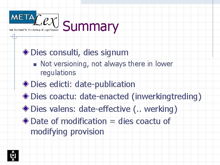 Summary Dies consulti, dies signum n Not versioning, not always there in lower regulations