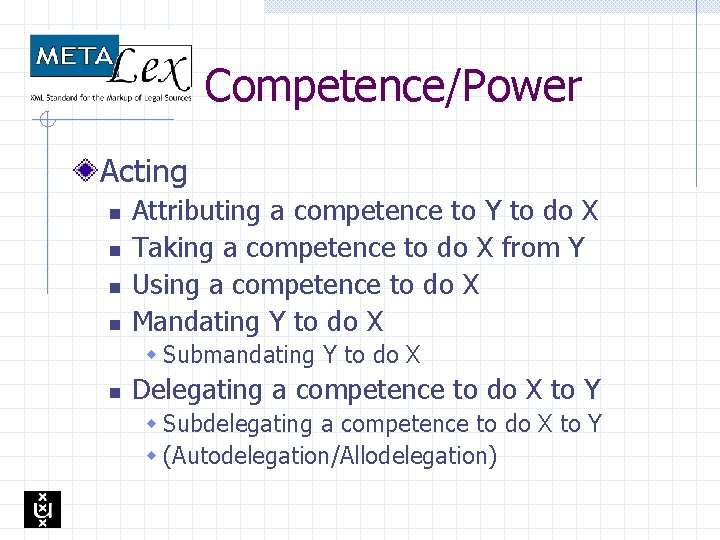 Competence/Power Acting n n Attributing a competence to Y to do X Taking a