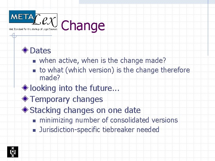 Change Dates n n when active, when is the change made? to what (which