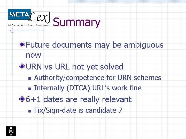 Summary Future documents may be ambiguous now URN vs URL not yet solved n