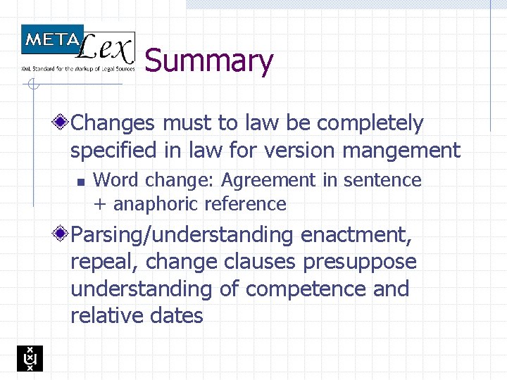 Summary Changes must to law be completely specified in law for version mangement n