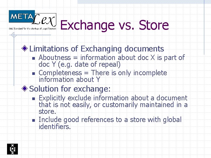 Exchange vs. Store Limitations of Exchanging documents n n Aboutness = information about doc