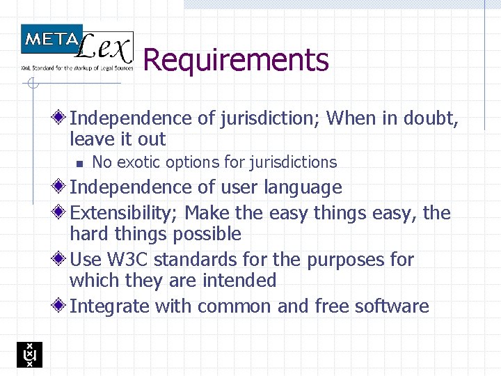 Requirements Independence of jurisdiction; When in doubt, leave it out n No exotic options