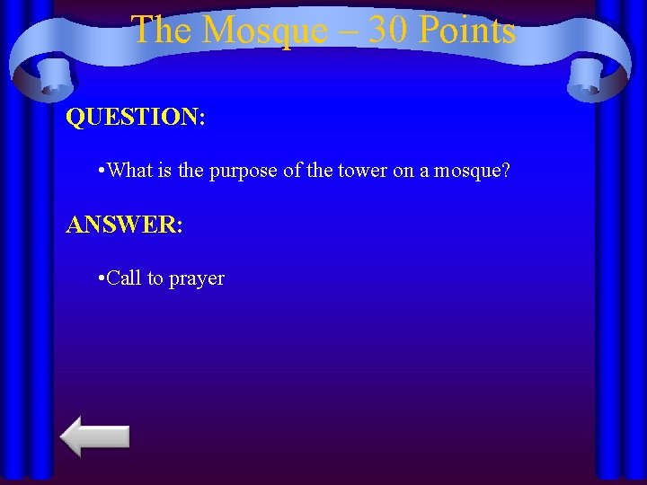 The Mosque – 30 Points QUESTION: • What is the purpose of the tower