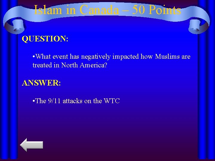 Islam in Canada – 50 Points QUESTION: • What event has negatively impacted how