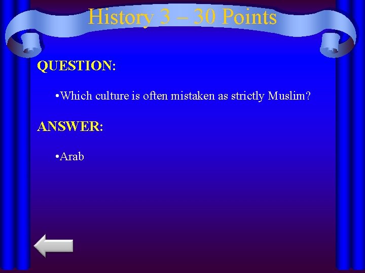 History 3 – 30 Points QUESTION: • Which culture is often mistaken as strictly