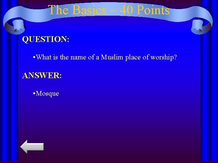 The Basics – 40 Points QUESTION: • What is the name of a Muslim