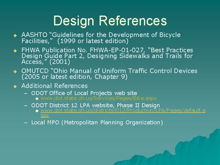 Design References u u AASHTO “Guidelines for the Development of Bicycle Facilities, ” (1999