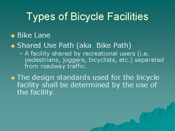 Types of Bicycle Facilities Bike Lane u Shared Use Path (aka Bike Path) u