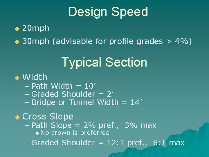 Design Speed u 20 mph u 30 mph (advisable for profile grades > 4%)