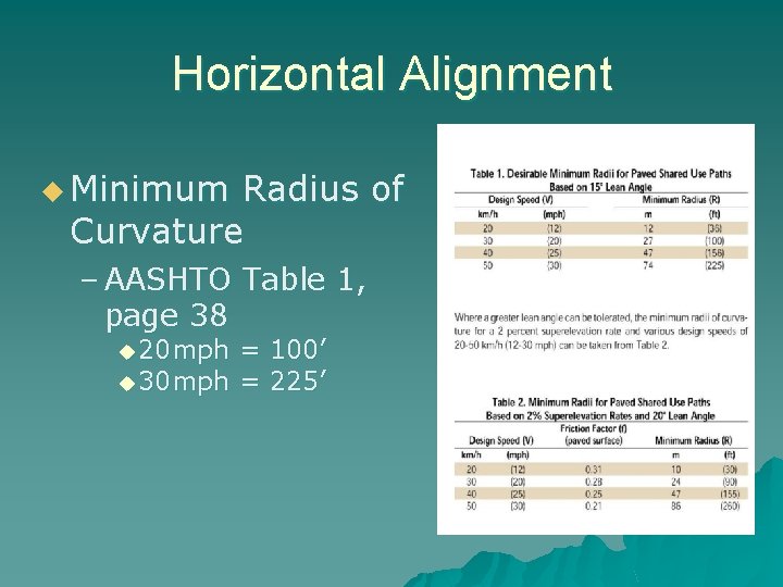 Horizontal Alignment u Minimum Radius of Curvature – AASHTO Table 1, page 38 u