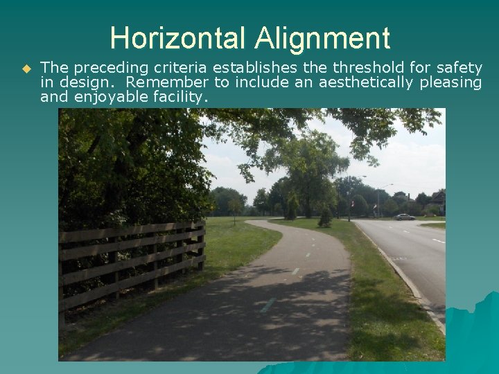 Horizontal Alignment u The preceding criteria establishes the threshold for safety in design. Remember