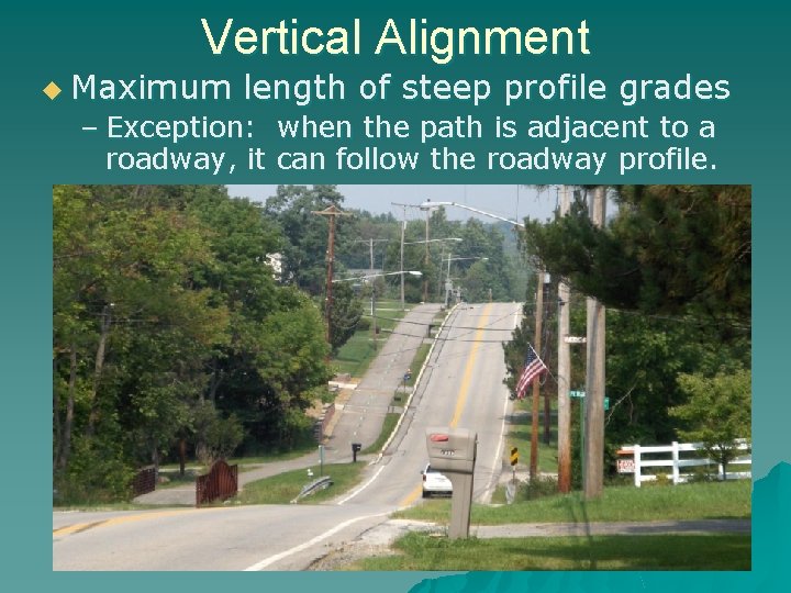 Vertical Alignment u Maximum length of steep profile grades – Exception: when the path