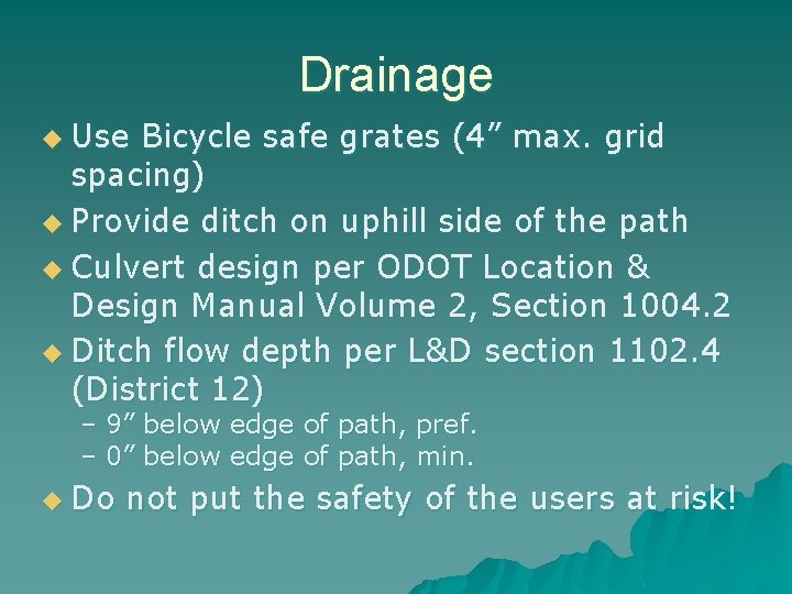 Drainage u Use Bicycle safe grates (4” max. grid spacing) u Provide ditch on