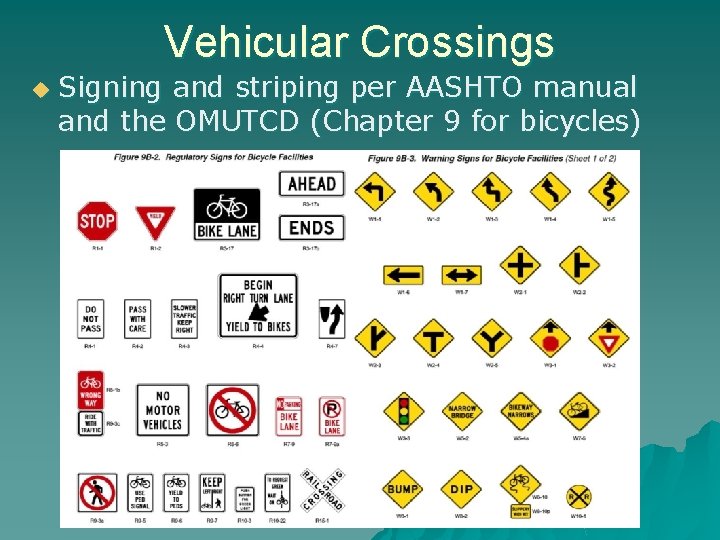 Vehicular Crossings u Signing and striping per AASHTO manual and the OMUTCD (Chapter 9