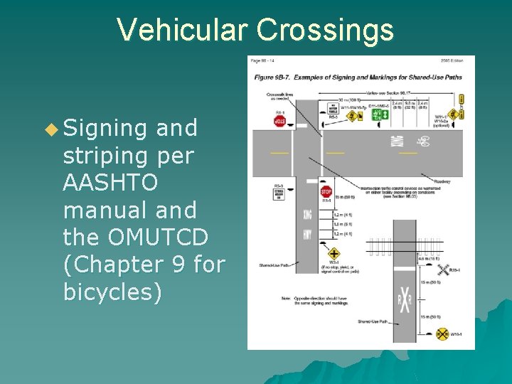 Vehicular Crossings u Signing and striping per AASHTO manual and the OMUTCD (Chapter 9