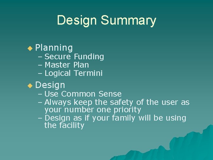 Design Summary u Planning – Secure Funding – Master Plan – Logical Termini u