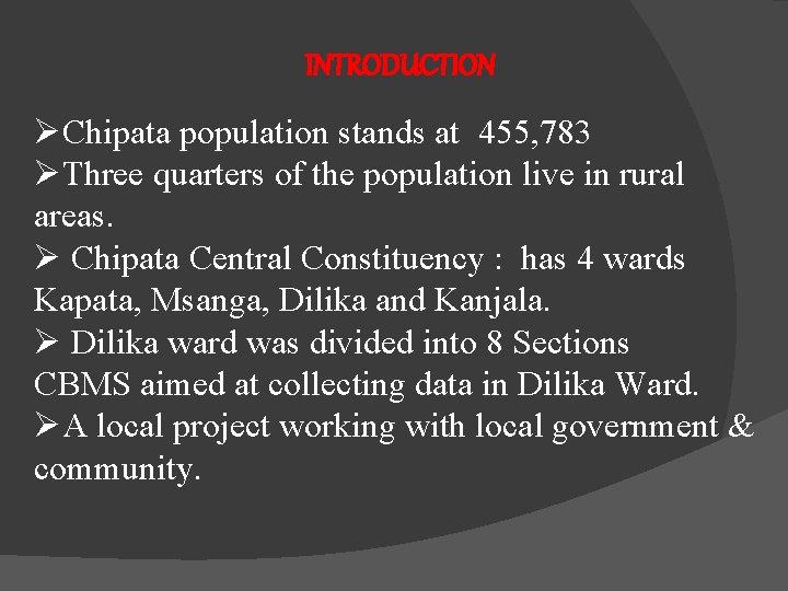 INTRODUCTION ØChipata population stands at 455, 783 ØThree quarters of the population live in