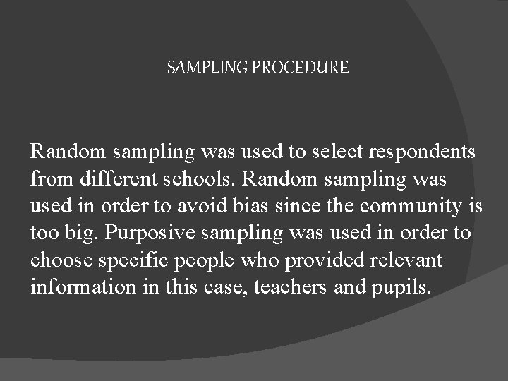 SAMPLING PROCEDURE Random sampling was used to select respondents from different schools. Random sampling